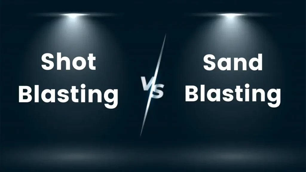 What is the difference between Shot Blasting And Sand Blasting Machines?