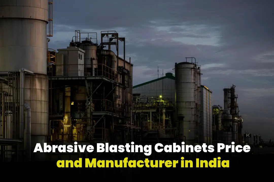 Abrasive Blasting Cabinets Price and Manufacturer in India